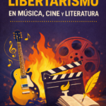 El impacto cultural del libertarismo en música, cine y literatura.png